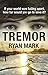 Tremor: If your world was f...