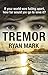 Tremor: If your world was falling apart, how far would you go to save it? (The Tremor Cycle Book 1)