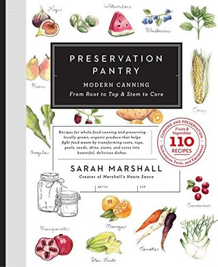 Preservation Pantry: Modern Canning From Root to Top & Stem to Core (Kindle Edition)