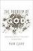The Problem of God by Mark Clark