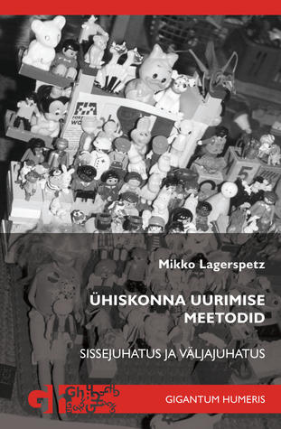 Ühiskonna uurimise meetodid : Sissejuhatus ja väljajuhatus (Paperback)