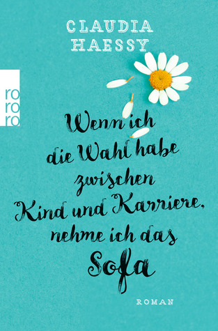 Wenn ich die Wahl habe zwischen Kind und Karriere, nehme ich das Sofa