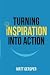 Turning Inspiration Into Action by Matt Gersper