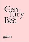 The Century of the Bed The Century of the Bed