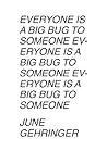 Everyone Is a Big Bug to Someone