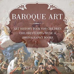 Baroque Art - Art History Book for Children | Children's Arts, Music & Photography Books (Kindle Edition)
