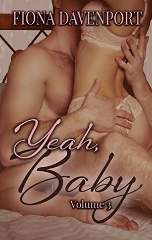 Yeah Baby: Volume 3 (Yeah, Baby, #7-9)