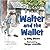 Walter and the Wallet by Billy Bloom