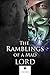 The Ramblings of a Mad Lord...