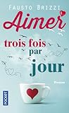 Aimer trois fois par jour by Fausto Brizzi