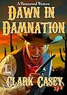 Dawn in Damnation by Clark Casey