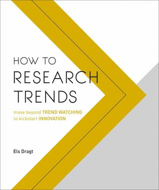 How to Research Trends: Move Beyond Trendwatching to Kickstart Innovation (Paperback)