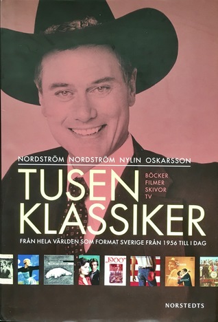 Tusen klassiker - böcker filmer skivor tv från hela världen som format sverige från 1956 till i dag (Hardcover)