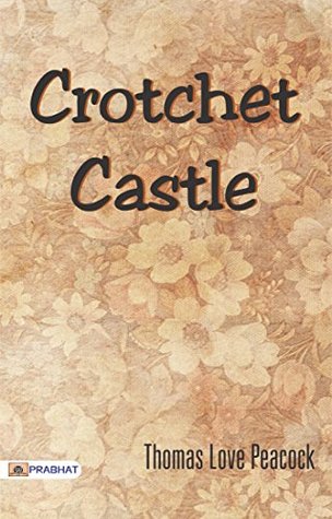 Crotchet Castle: Thomas Love Peacock's Satirical Delight