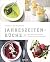 Jahreszeitenküche: Mit 60 saisonalen Rezepten durchs Jahr (German Edition)