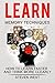 LEARN: MEMORY TECHNIQUES - HOW TO LEARN FASTER AND THINK MORE CLEARLY (memory, learning strategies, brain power, improve memory, thinking)