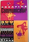 The Creative Communicator: 399 Ways to Communicate Commitment Without Boring People to Death!