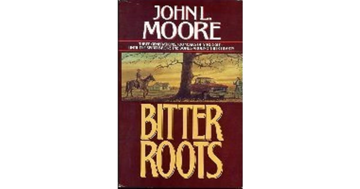 Bitter Roots by John L. Moore