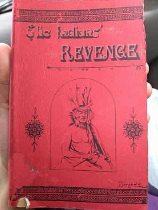 The Indians' Revenge; Or, Days of Horror: Some Appalling Events in the History of the Sioux (Classic Reprint)