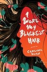 I Wore My Blackest Hair by Carlina Duan