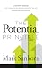 The Potential Principle: A Proven System for Closing the Gap Between How Good You Are and How Good You Could Be