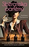 Sběratelka parfémů by Kathleen Tessaro