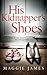 His Kidnapper's Shoes by Maggie   James
