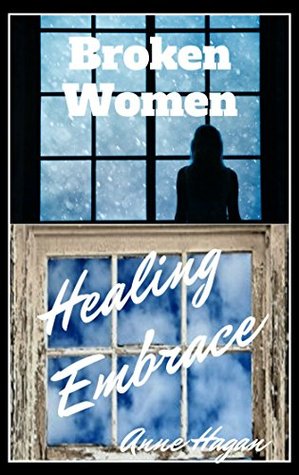 Broken Women / Healing Embrace (Barb and Janet #1-2)