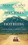 Anxious for Nothing by Max Lucado