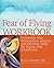 Fear of Flying Workbook by David A.  Carbonell