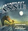 Astronaut Annie by Suzanne Slade