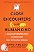 Close Encounters with Humankind: A Paleoanthropologist Investigates Our Evolving Species