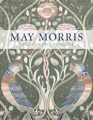 May Morris: Arts & Crafts Designer (Hardcover)