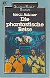 Die phantastische Reise by Isaac Asimov