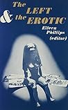 The Left and the Erotic by Eileen Phillips