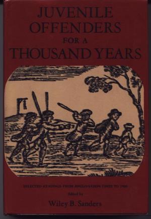 Juvenile Offenders for a Thousand Years: Selected Readings from Anglo-Saxon Times to 1900