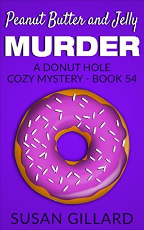 Peanut Butter and Jelly Murder (Donut Hole Mystery #54)