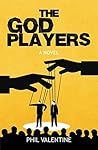The God Players by Phil Valentine