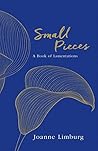 Small Pieces: A Book of Lamentations