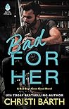 Bad for Her by Christi Barth