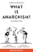 What is Anarchism?: An Introduction