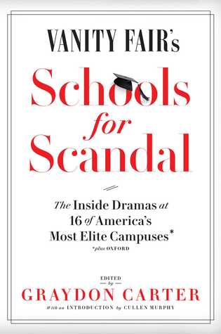 Vanity Fair's Schools For Scandal: The Inside Dramas at 16 of America's Most Elite Campuses―Plus Oxford!