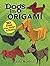 Dogs in Origami: 30 Breeds ...