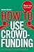 How to Use Crowdfunding by Julian Costley