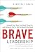 Brave Leadership: Unleash Y...