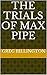 The Trials of Max Pipe
