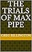 The Trials of Max Pipe by Greg Billington