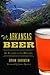 Arkansas Beer: An Intoxicating History (American Palate)