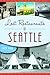 Lost Restaurants of Seattle (American Palate)