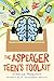 The Asperger Teen's Toolkit
